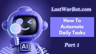Last War Bot Daily Tasks Mastery!  Repeat Every, Interior Buff, Wait Max Time & Resource Collection