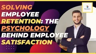 Solving Employee Retention: The Psychology Behind Employee Satisfaction