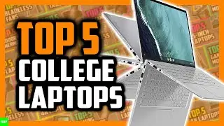 Top 5 Best College Laptops in 2021