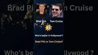 Tom Cruise Vs Brad Pitt