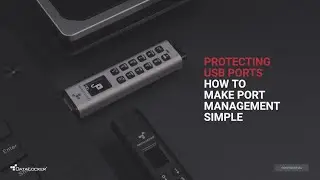 Protecting USB Ports: How to Make Port Management Simple - Nov 30