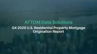 ATTOM Data Solutions Q4 2020 U.S. Residential Property Mortgage Origination Report