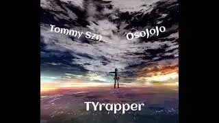 Born To Fly - TYrapper Ft. Tommy Szn & OsoJojo