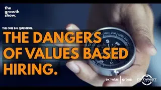 The Dangers of Values Based Hiring - The Growth Show - One Big Question