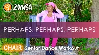 CHAIR ZUMBA&reg; | Perhaps, Perhaps, Perhaps | Senior Dance Fitness | Home Workout | We Keep Moving