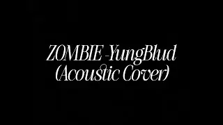 ZOMBIE - YungBlud (Acoustic Cover)