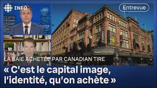 Le détaillant Canadian Tire rachète La Baie : entrevue avec le professeur Luc Dupont