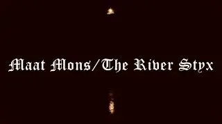 Maat Mons/The River Styx (Remix)