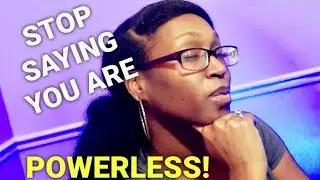 Stop Saying You're Powerless - Darnaya Darice  #Motivational #PersonalDevelopment