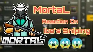 Mortal's reaction on Ibe Sniping