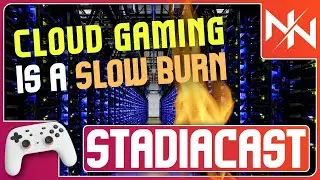 Google Stadia is going to be a slow burn | Stadiacast 110