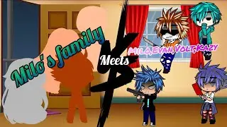 Volt,Kaz,Evan and Milo meets Milo's family gacha club