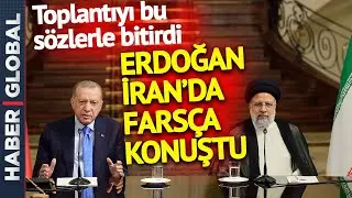 Erdoğan İran'da Farsça Konuştu! Toplantıyı bu Sözle Bitirdi