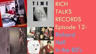 Rich Talks Records  Ep 12- Richard Hell In The 80's #richardhell #voidoids #robertquine