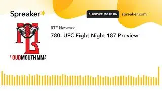 780. UFC Fight Night 187 Preview