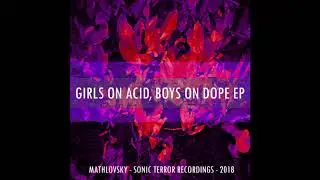 Mathlovsky - Girls On Acid, Boys On Dope (with End​.​User)