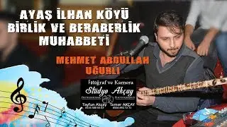 MEHMET ABDULLAH UĞURLU (İlhan Köyü Birlik ve Beraberlik Muhabbeti) PART 14