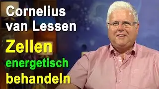 Zellen energetisch behandeln | Cornelius van Lessen
