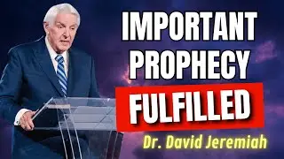 An Important Prophetic Word Has Been Fulfilled | Dr. David Jeremiah