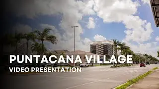 Video Presentation of Puntacana Village, Dominican Republic