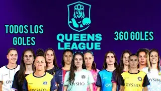 TODOS LOS GOLES DE LA QUEENS LEAGUE, 360 GOLES