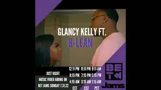 Glancy Kelly Ft  B Lean Just Right BET Jams Ad