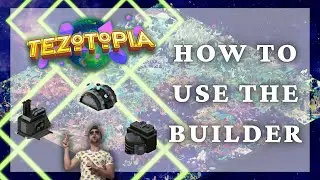 Tezotopia Tutorials: How to use the builder to increase your lands productivity!