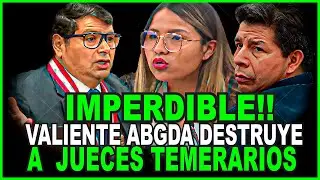 CONTUNDENTE! VALIENTE ABOGADA PONE EN SU SITIO A TEMERARIOS JUECES ! JUICIO A P. CASTILLO