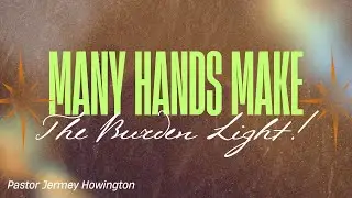 Many hands make the burden light