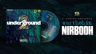 Nirbodh | নির্বোধ | Aurthohin | Underground 2 | Original Track |  @gseriesworldmusic3801
