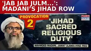 Jamiat Leader Mahmood Madani Sparks Row With 'Jihad' Remark; Clerics, Muslim Bodies Disagree