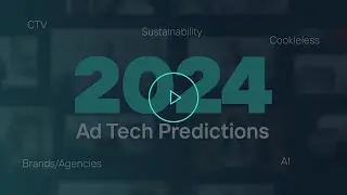 Upcoming Trends & Predictions for Ad Tech in 2024