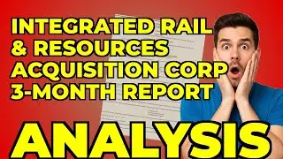 My Take on Integrated Rail's SPAC Filing & Tar Sands Merger