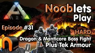 ARK -  HARD DRAGON & MANTICORE BOSS FIGHT - Ep #31 Ragnarok Lets Play