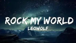 LEOWOLF - Rock My World (Lyrics)  |  30 Mins. Top Vibe music