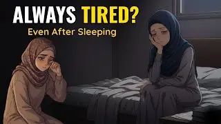 Why you always feel tired ( Even After Sleeping Enough)  A Muslim Woman's Story | Letrah |