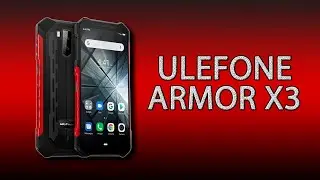 Ulefone Armor X3 - защищённый смартфон за копейки!