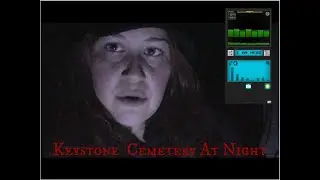 Keystone Cemetery At Night!!!