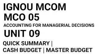 IGNOU MCOM | MCO 05 | UNIT 9 | QUICK SUMMARY | CASH BUDGET | MASTER BUDGET | MALAYALAM
