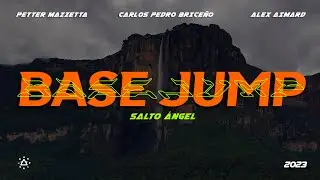 Base Jump at Angel Falls, Venezuela with Carlos Pedro Briceño , Alex Aimard and Petter Mazzetta