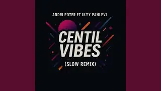 Centil Vibes Slow Remix (feat. Ikyy Pahlevii)