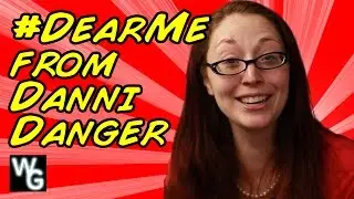 #DearMe with Danni Danger