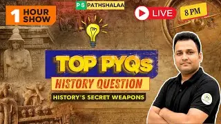 🔴 History PYQs That Will Guarantee Success in 2025 Exams! | PS Pathshalaa LIVE
