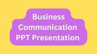 Business Communication PPT Presentation Seminar Download: Meaning, Importance, Types