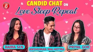 Raima Sen, Anshuman Malhotra & Priyal Gor's Candid Chat On Love Sleep Repeat