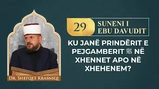 29. Ku e kanë vendin prindërit e pejgamberit a.s. në xhennet apo në xhehenem? - Dr. Shefqet Krasniqi