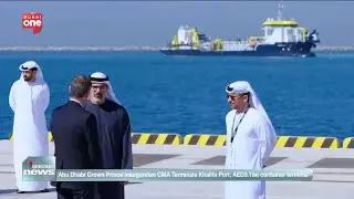 Khaled bin Mohamed bin Zayed inaugurates CMA Terminals Khalifa Port