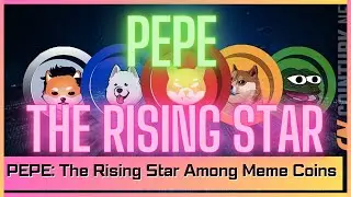PEPE: The Rising Star Among Meme Coins