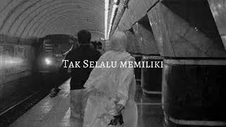 Tak selalu memiliki - [speed up + reverb]