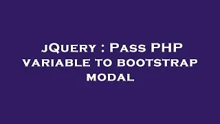 jQuery : Pass PHP variable to bootstrap modal